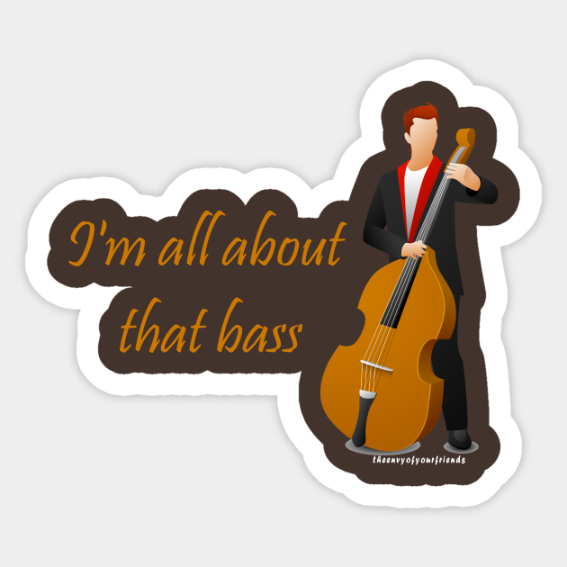 All About That Bass Bass Sticker Teepublic 8167